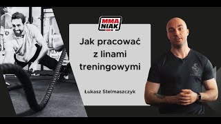 Jak pracować z linami treningowymi. MMAniak X Łukasz Stelmaszczyk