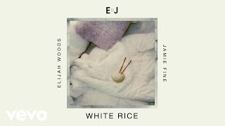 Elijah Woods x Jamie Fine - White Rice (Audio)