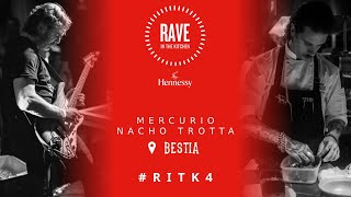 MERCURIO & NACHO TROTTA || BESTIA - RAVE IN THE KITCHEN 4