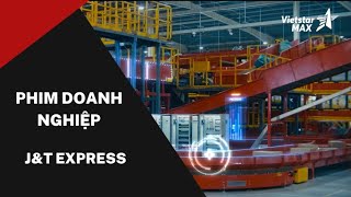 VietstarMAX | Làm phim doanh nghiệp - J&T Express| Phim kỷ niệm 4 năm chuyển phát nhanh J&T Việt Nam