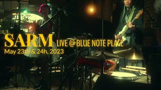 SARM - Live ＠BLUE NOTE PLACE -〔2023.05.23,24〕