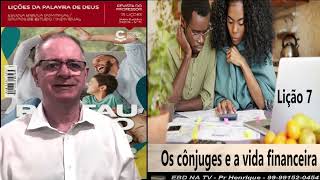 Lição 7, Central Gospel, os cônjuges e a vida financeira, 4Tr23, Pr Henrique, EBD NA TV