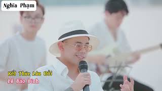 Kết Thúc Lâu Rồi - Lê Bảo Bình Phối Nhạc Sống Hot Tiktok 2023 #nghĩaphạm #nghiaphammusic #xuhuong