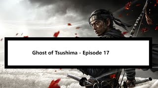 Ghost of Tsushima - Let's Play - Episode 17