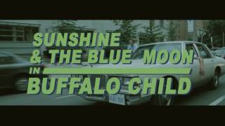 Sunshine & the Blue Moon - Buffalo Child [Official Video]