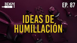 Ep. 87 Ideas de Humillación