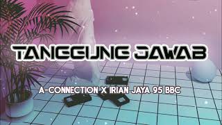 Irian Jaya95 BBC X A-Connection (Tanggung Jawab)