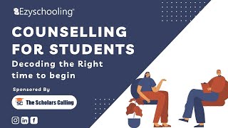 Counselling for Students: Decoding the Right time to begin | The Scholars Calling | Ezyschooling