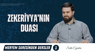 Meryem Suresinden Dersler - 3. Bölüm: Zekeriyya'nın Duası | Salih Eğridere