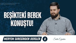 Meryem Suresinden Dersler - 8. Bölüm:  Beşikteki Bebek Konuştu! | Salih Eğridere