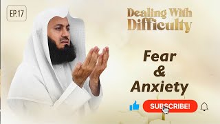 Fear & Anxiety | Dealing with Difficulty | Ep 17 – Mufti Menk |