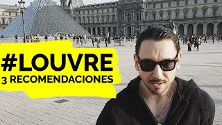 3 Consejos para Visitar el Museo del Louvre