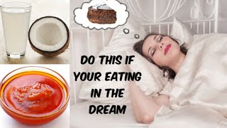 How To Stop Eating In the Dream Permanently