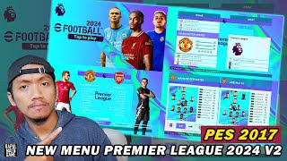 PES 2017 NEW PREMIER LEAGUE 2024 GRAPHIC MENU V2 by DzPlayZ  - PES 2017 PC GAMEPLAY