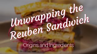 Unwrapping the Reuben Sandwich:  Origins and Ingredients