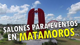 Salones para Eventos en Matamoros Tamaulipas