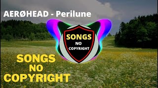 AERØHEAD - Perilune -  (Songs No Copyright)