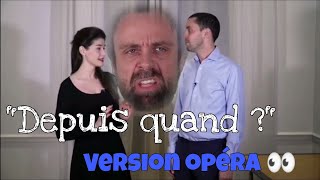 "DEPUIS QUAND?" version OPÉRA