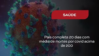 País completa 20 dias com média de mortes por covid acima de 200