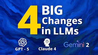 The 4 Big Changes in LLMs