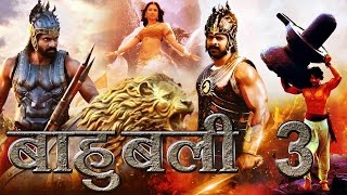 BAHUBALI - 3 Coming Soon - 5 Reasons to Prove It In Hindi