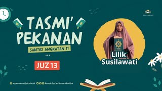 TASMI' PEKANAN | JUZ 13 | LILIK SUSILAWATI | ANGKATAN 11