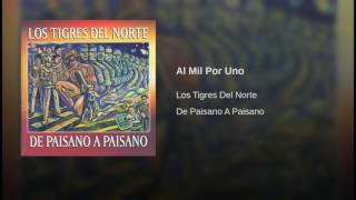 Al Mil Por Uno Los Tigres Del Norte