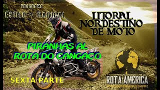 VIAGEM DE NOTO LITORAL NORDESTINO DE MOTO ROTA DO CANGAÇO PIRANHAS ROTA AMERICA SEXTA PARTE