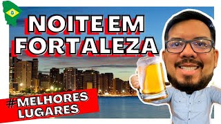 O QUE FAZER NA NOITE DE FORTALEZA?