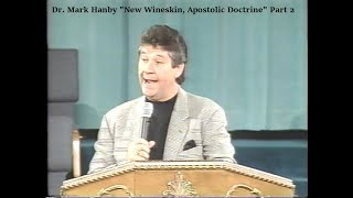 Dr  Mark Hanby: New Wineskin Apostolic Doctrine (Part 2)