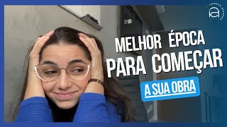 QUAL A MELHOR ÉPOCA PARA COMEÇAR UMA OBRA? - o período de chuva não é tão ruim assim