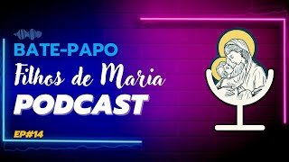 Bate Papo - EP#14 Filhos de Maria Podcast