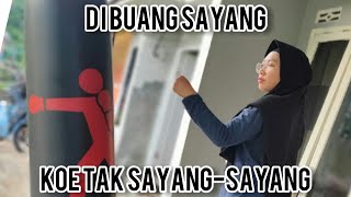 Di Buang Sayang |koe tak sayang sayang