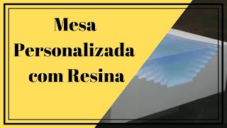 Mesa Personalizada  com Resina 【 Trabalho Incrível 】