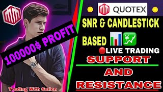 LIVE 100000$ PROFIT-HOW TO TRADE BASED ON SNR,CANDLESTICK PSYCHOLOGY| QUOTEX BINARY TRADING SURESHOT