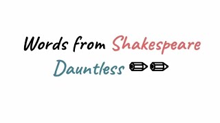 "Dare to be Dauntless: Shakespeare's Fearless Vocabulary Unveiled"💖