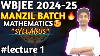 MANZIL Batch😍 WBJEE 2024 - 25🔥 Mathematic's Syllabus😍 Lecture 01 By Dhananjay Sir #wbjee_2024 #ju