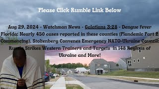 Aug 29, 2024-Watchman News-Gal 3:28-Rise in Mosquito Cases, Emergency NATO Council Meeting and More!