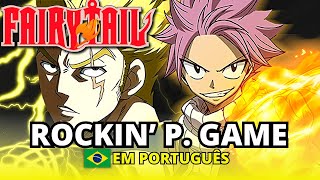 FAIRY TAIL - ABERTURA 4 ~ROCKIN' PLAYING GAME EM PORTUGUÊS dublado legendado tradução letra