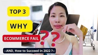 Top 3 Reasons Why Ecommerce Businesses Fail (and How to Succeed in 2022)