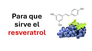 Que es y para que sirve el resveratrol