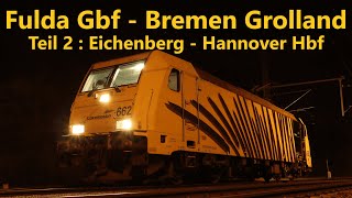 Führerstandsmitfahrt von Fulda Gbf nach Bremen Grolland, Teil 2 von Eichenberg nach Hannover Hbf