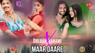 Maar Daare X Dulhan Banami | New Remix Song Music Prod By Jksdkv...