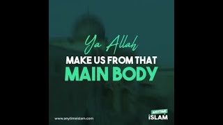 Ya Allah make us from that main body