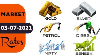 03-07-2021 • Saturday Market Rates • Gold, Silver, Petrol, Diesel, Nifty, Sensex