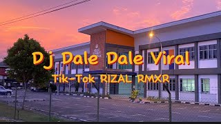 Dj Dale Dale Viral [Tik-Tok RIZAL RMXR]