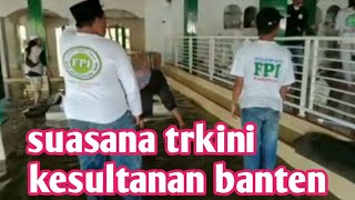 2 Maret 2022 suasana trkini kesultanan BANTEN