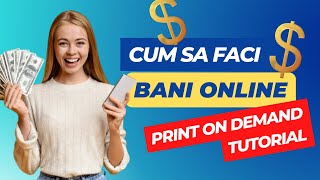 Cum sa faci BANI ONLINE fara investitie ( TUTORIAL PRINT ON DEMAND )