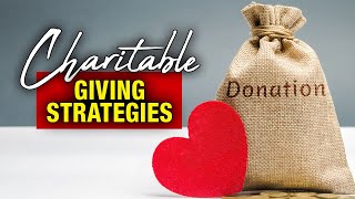 Maximize Impact & Minimize Taxes: Boost Clients' Charitable Impact with Tax-Efficient Strategies