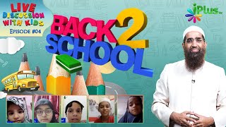 EP 04 DISCUSSION WITH KIDS (Back To School)